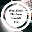 What Email Platform Should I Use 2018