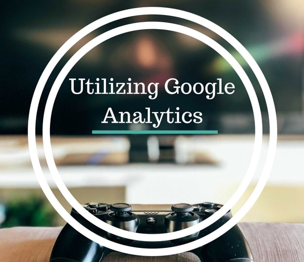 Utilizing Google Analytics 2018