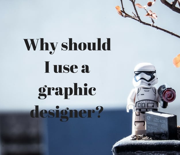 Why Should I Use A Graphic Designer 2018