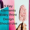 5 Key Elements Every Print Design Should Use
