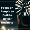 FocusonPeopletoBuildaBetterBusiness