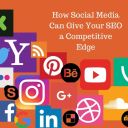 How Social Media Can Give Your SEO A Competitive Edge