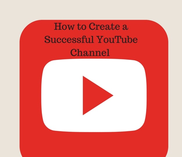How To Create A Successful YouTube Channel
