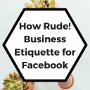 HowRude!BusinessEtiquetteforFacebook