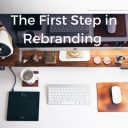 The First Step In Rebranding