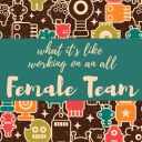 What It's Like Working On An All Female Team2