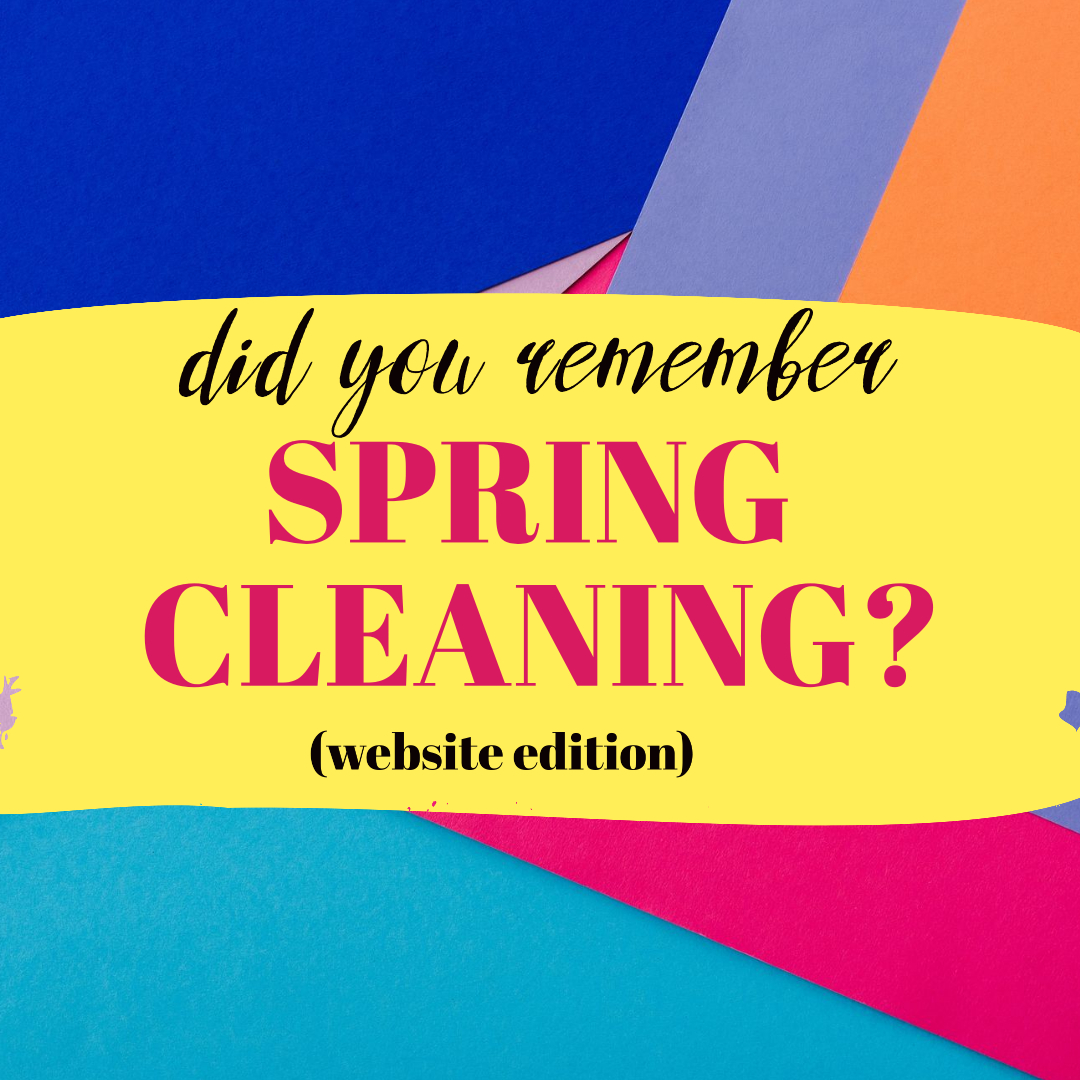 Spring Clean Website Did you remember Spring Cleaning? (Website Edition) | Web Strategies