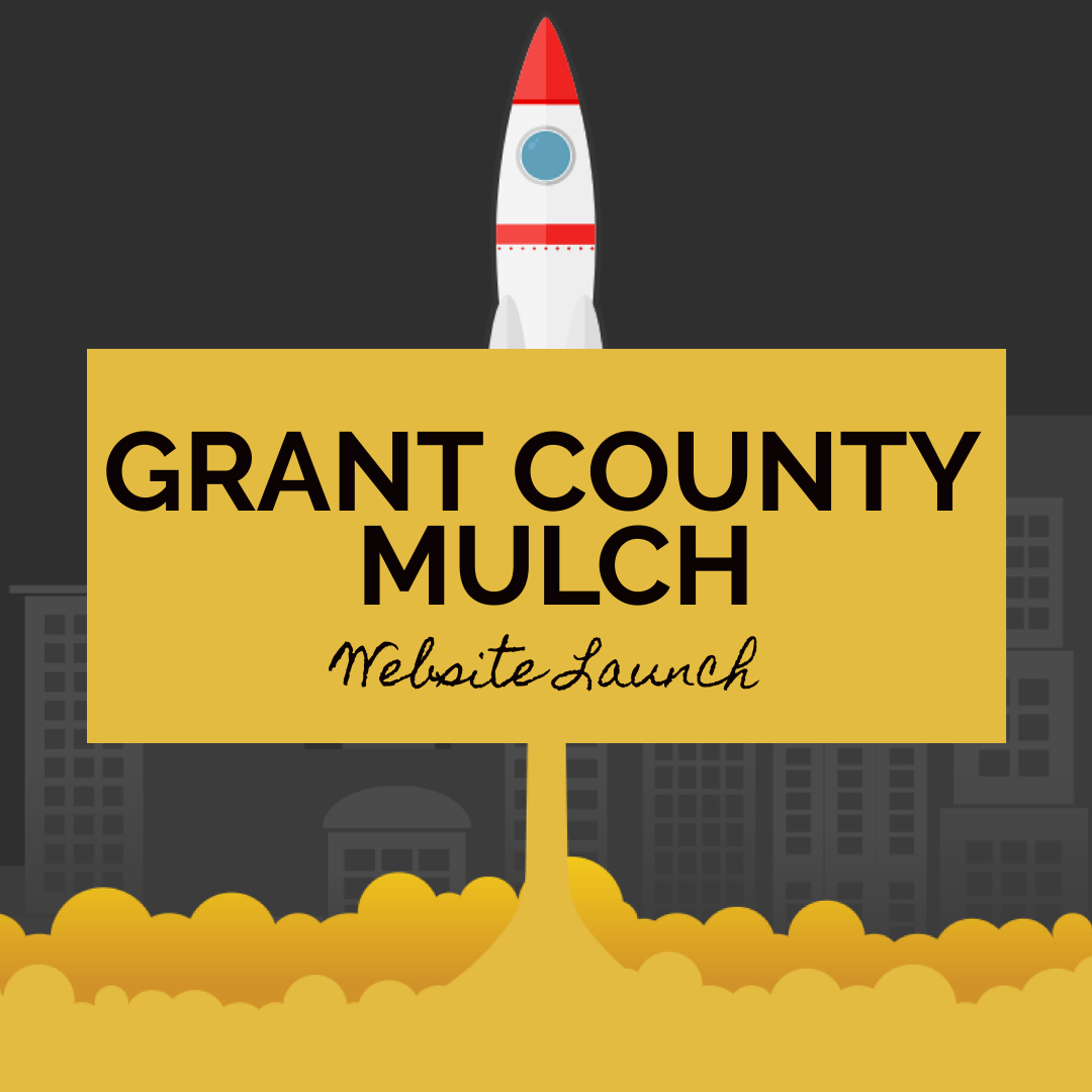 Grant County Mulch site Launch  Strategies