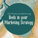 Three Reasons You Should Be Using Reels In Your Marketing Strategy