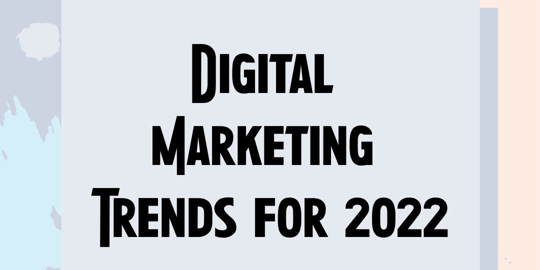 Digital Marketing Trends For 2022 Featured