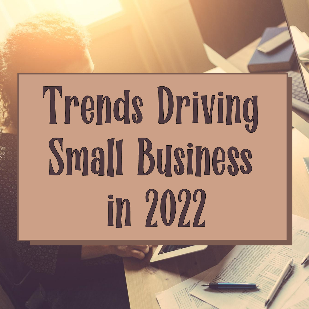 Trends Driving Small Business in 2022  Strategies