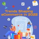 Trends Shaping ECommerce 2022