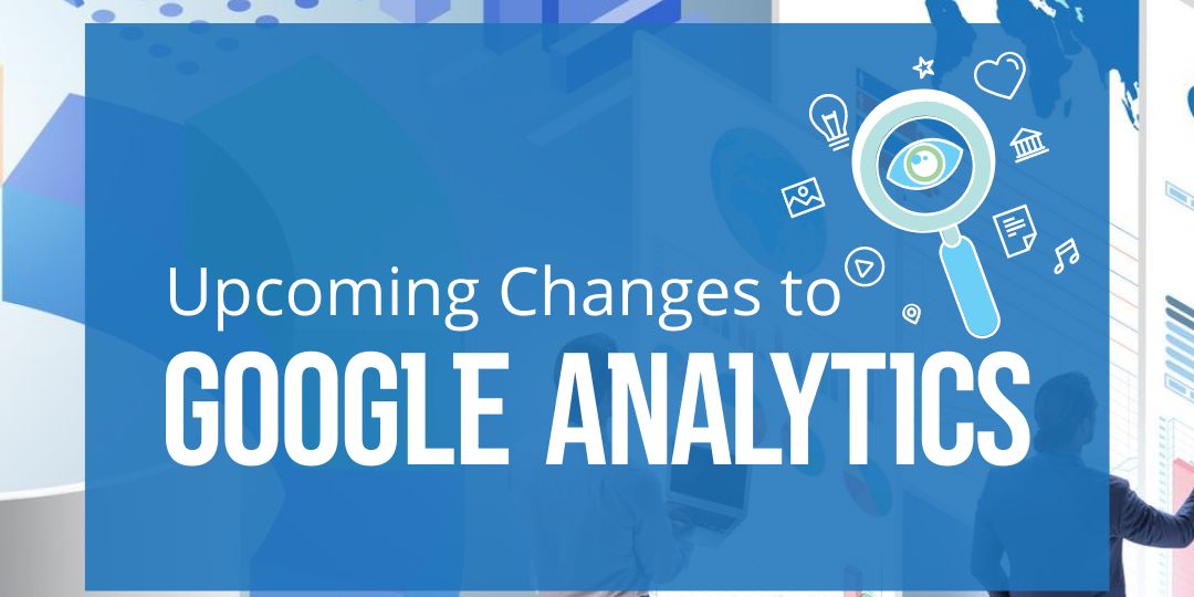 Google Analytics Upcoming Changes1