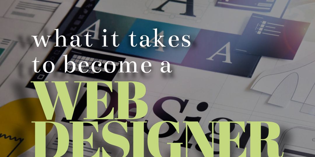 What It Takes To Become A Web Designer2