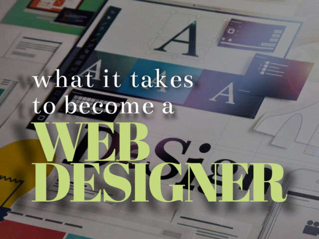 What It Takes To Become A Web Designer2
