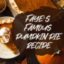Fayes Famous Pumpkin Pie Recipe