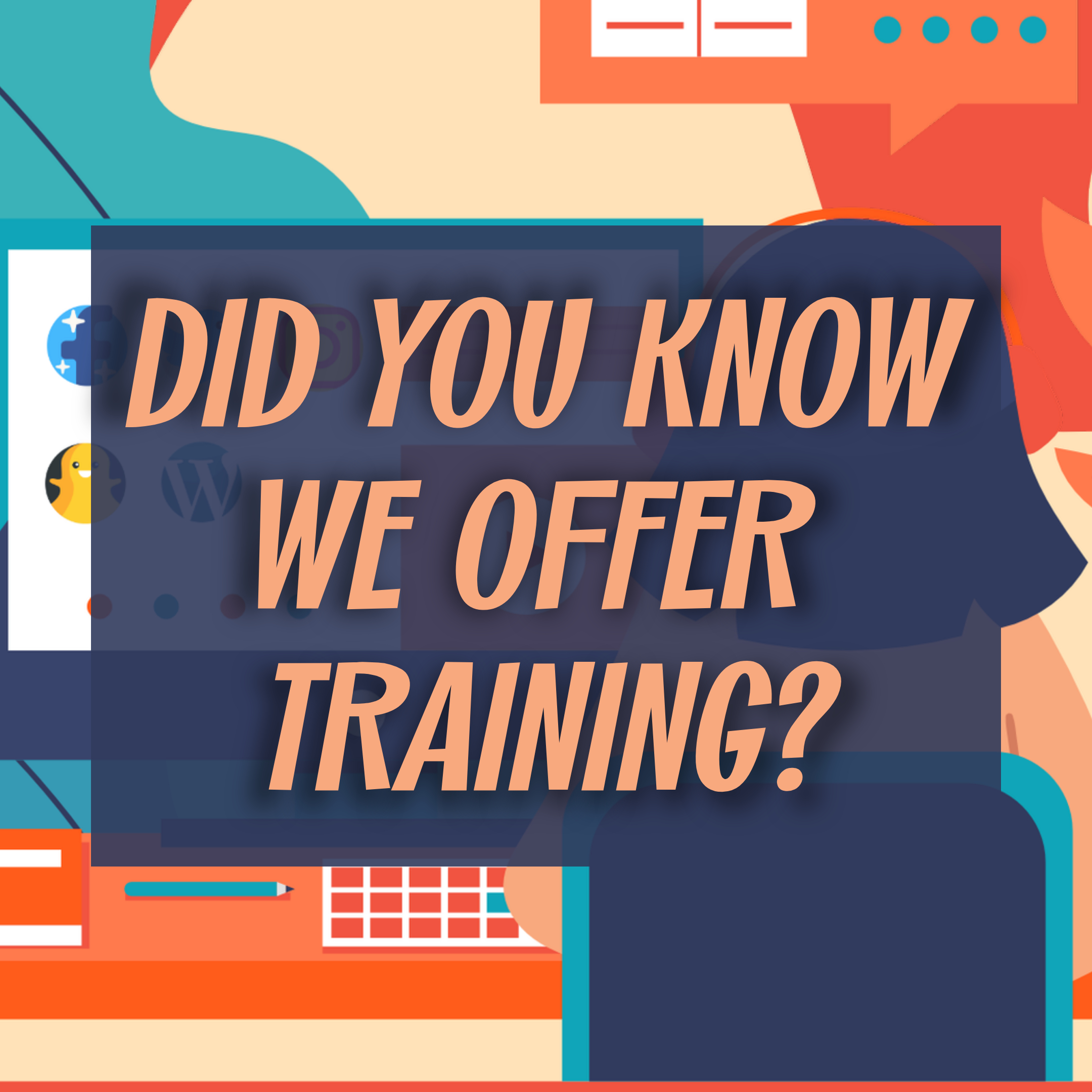 You know we make websites; did you know we offer training?  Strategies