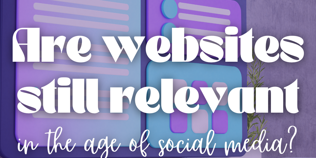 Featured Are Websites Still Relevant In The Age Of Social Media