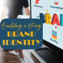 Building A Strong Brand Identity
