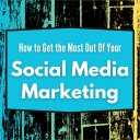 Get The Most Out Of Your Social Media Marketing