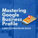 Mastering Google Business Profile