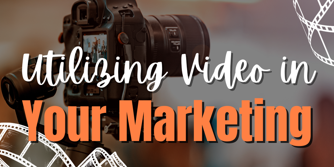 Utilizing Video In Your Marketing
