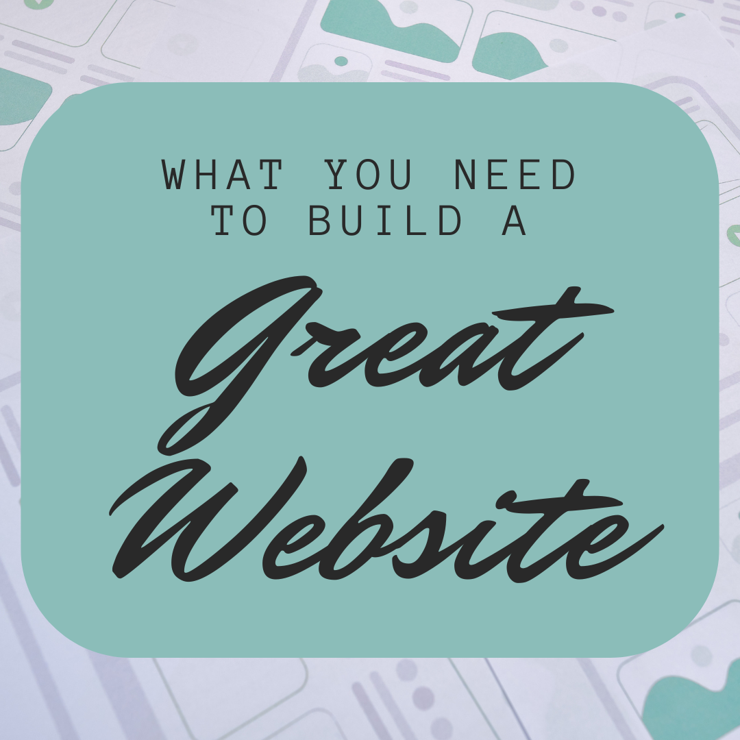 What You Need To Build A Great Website Web Strategies What You Need To Build A Great Website Web Strategies