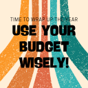 Time To Wrap Up The Year Use Your Budget Wisely!